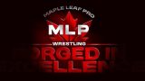 Maple Leaf Pro Wrestling Resurrection 7/5/25